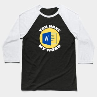 You Have My Word | Word Pun Baseball T-Shirt